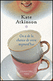 Critique – On a de la chance de vivre aujourd’hui – Kate Atkinson
