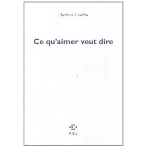 Critique – Ce qu’aimer veut dire – Mathieu Lindon