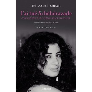 Critique – J’ai tué Shéhérazade. Confessions d’une femme arabe en colère – Joumana Haddad