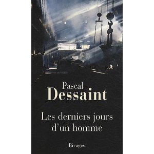 Critique – Les derniers jours d’un homme – Pascal Dessaint