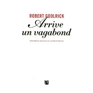 Critique – Arrive un vagabond – Robert Goolrick
