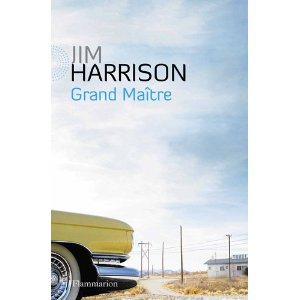 Critique – Grand Maître – Jim Harrison
