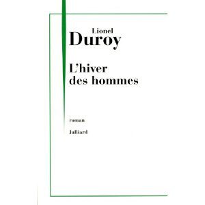 Critique – L’hiver des hommes – Lionel Duroy