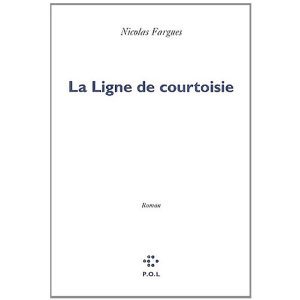 Critique – La ligne de courtoisie – Nicolas Fargues