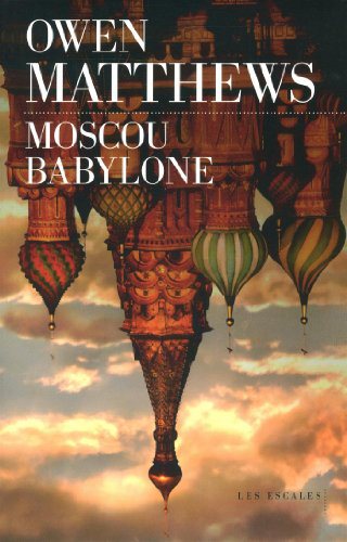 Critique – Moscou Babylone – Owen Matthews