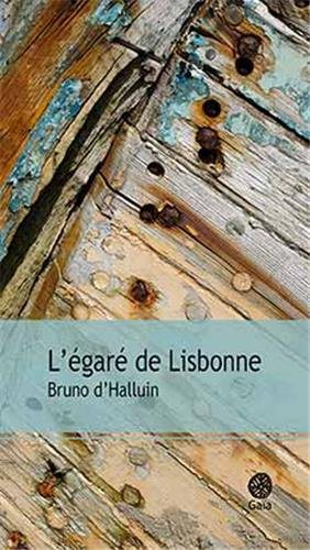 Critique – L’égaré de Lisbonne – Bruno d’Halluin