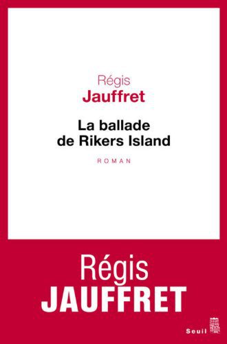 Critique – La ballade de Rikers Island – Régis Jauffret