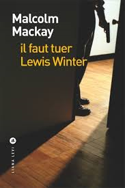 Critique – Il faut tuer Lewis Winter – Malcolm Mackay