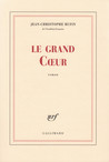 Critique – Le grand Coeur – Jean-Christophe Rufin – Gallimard