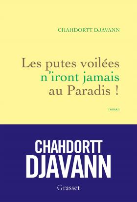 Critique – Les putes voilées n’iront jamais au Paradis ! – Chahdortt Djavann – Seuil