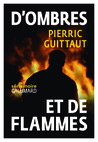 Critique – D’ombres et de flammes – Pierric Guittaut – Gallimard – Série noire