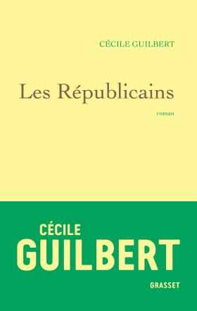 Critique – Les Républicains – Cécile Guilbert – Grasset