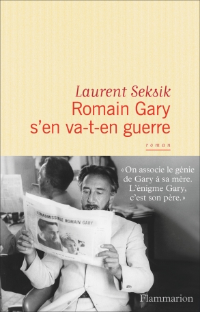Critique – Romain Gary s’en va-t-en guerre – Laurent Seksik – Flammarion