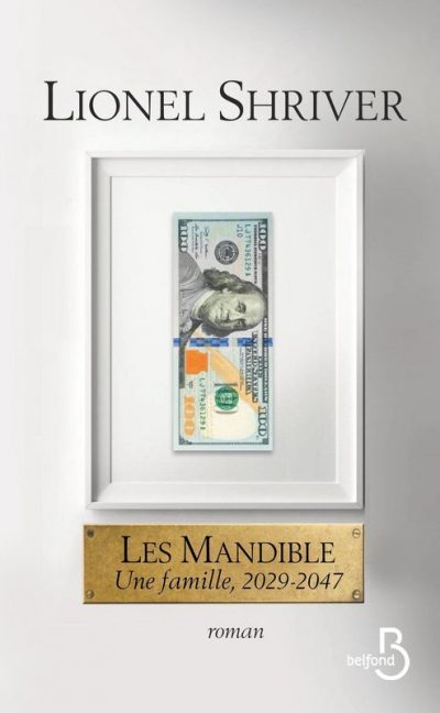 Critique – Les Mandible. Une famille, 2029-2047 – Lionel Shriver – Belfond