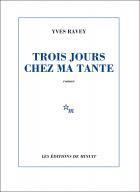 Critique – Trois jours chez ma tante – Yves Ravey – Les Éditions de Minuit
