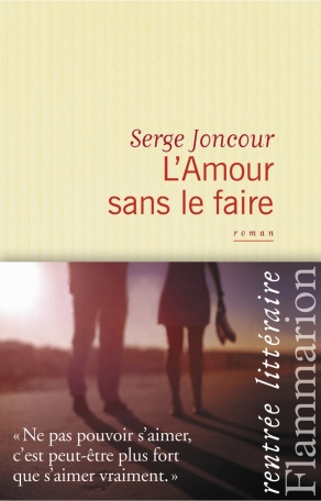Critique – L’amour sans le faire – Serge Joncour – Flammarion