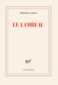 Critique – Le lambeau – Philippe Lançon – Gallimard