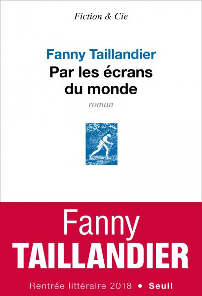 Critique – Par les écrans du monde – Fanny Taillandier – Seuil