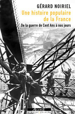 Critique – Une histoire populaire de la France. De la guerre de Cent Ans à nos jours – Gérard Noiriel – Argone