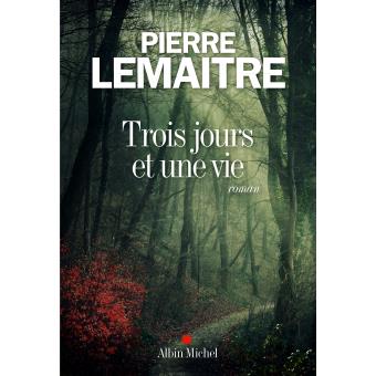 Critique – Trois jours et une vie – Pierre Lemaître – Albin Michel