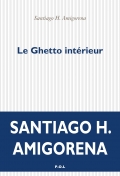 Critique – Le ghetto intérieur – Santiago H. Amigorena – P.O.L