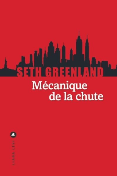 Critique – Mécanique de la chute – Seth Greenland – Liana Levi
