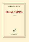 Critique – Règne animal – Jean-Baptiste Del Amo – Gallimard