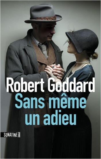 Critique – Sans même un adieu – Robert Goddard – Sonatine
