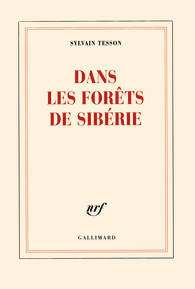 Critique – Dans les forêts de Sibérie – Sylvain Tesson – Gallimard