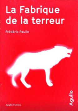 Critique – La fabrique de la terreur – Frédéric Paulin – Agullo