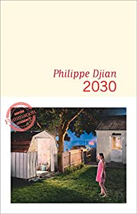 Critique – 2030 – Philippe Djian – Flammarion