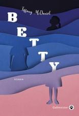 Critique – Betty – Tiffany McDaniel – Gallmeister