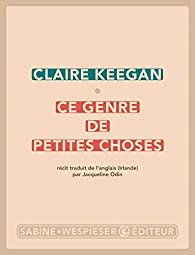 Critique – Ce genre de petites choses – Claire Keegan – Sabine Wespieser