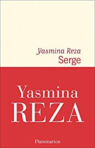 Critique – Serge – Yasmina Reza – Flammarion