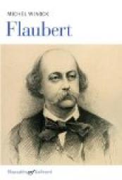 Critique – Flaubert – Michel Winock – Gallimard