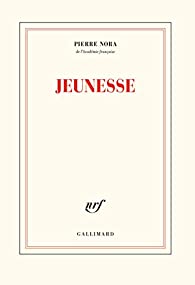 Critique – Jeunesse – Pierre Nora – Gallimard