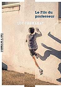 Critique – Le fils du professeur – Luc Chomarat – La manufacture de livres