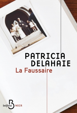 Critique – La faussaire – Patricia Delahaie – Belfond