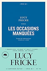 Critique – Les occasions manquées – Lucy Fricke – Le Quartanier