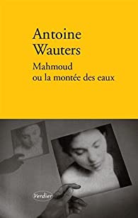 Critique – Mahmoud ou la montée des eaux – Antoine Wauters – Verdier