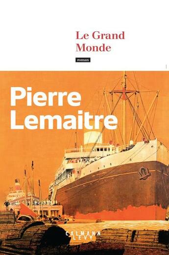 Critique – Le Grand Monde – Pierre Lemaitre – Calmann-Lévy