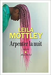 Critique – Arpenter la nuit – Leila Mottley – Albin Michel