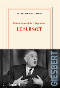 Critique – Histoire intime de la Ve République – 1 – Le sursaut – Franz-Olivier Giesbert – Gallimard