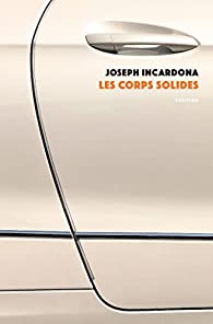 Critique – Les Corps solides – Joseph Incardona – Finitude