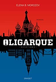 Critique – Oligarque – Elena B. Morozov – Grasset