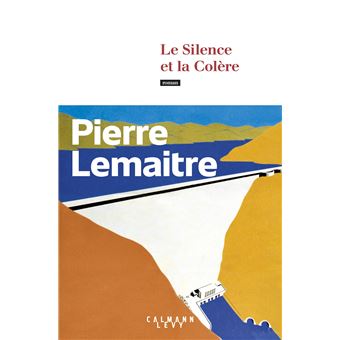 Critique – Le Silence et la colère – Pierre Lemaitre – Calmann-Lévy