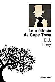 Critique – Le Médecin de Cape Town – E.J. Levy – L’Olivier
