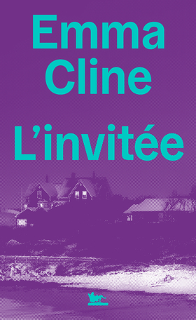 Critique – L’Invitée – Emma Cline – La Table ronde