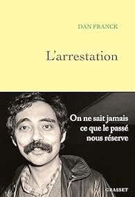 Critique – L’Arrestation – Dan Franck – Grasset