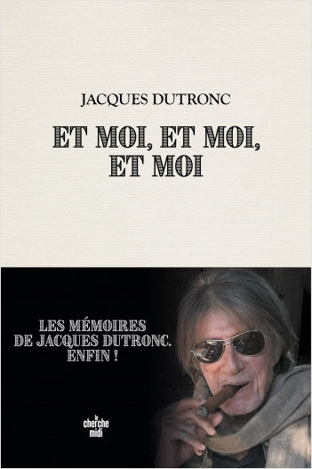 Critique – Et moi, et moi, et moi – Jacques Dutronc – Le Cherche Midi